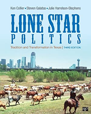 Lone Star Politics : Tradition and Transformation in Texas by Steven E., Collier, Ken, Harrelson-Stephens, Julie D. Galatas