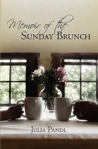 Memoir of the Sunday Brunch by Julia Pandl - Julia Pandl