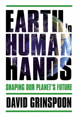 ISBN 9781455589128 product image for Earth in Human Hands: Shaping Our Planet's Future by David Grinspoon (Hardcover) | upcitemdb.com