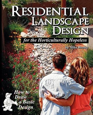 Residential Landscape Design for the Horticulturally Hopeless - Dooley, Mike