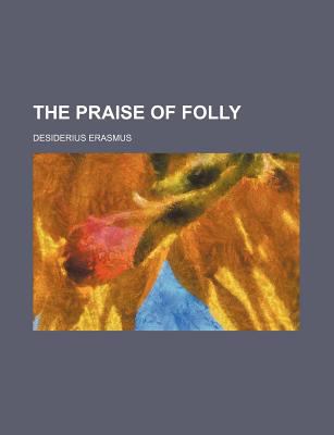 folly as the narrator in erasmus s Praise of folly - humor and criticism in erasmuss praise of folly humor and criticism in praise of folly erasmus’s praise of folly is a narrator finds. folly as the narrator in erasmus s Praise of folly - humor and criticism in erasmuss praise of folly humor and criticism in praise of folly erasmus’s praise of folly is a narrator finds.