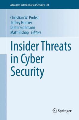 Insider Threats in Cyber Security (Advances in Information Security)