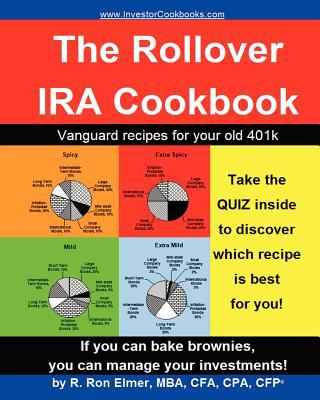 The Rollover Ira Cookbook: Vanguard Recipes for Your Old 401k by R. Elmer (Paperback)