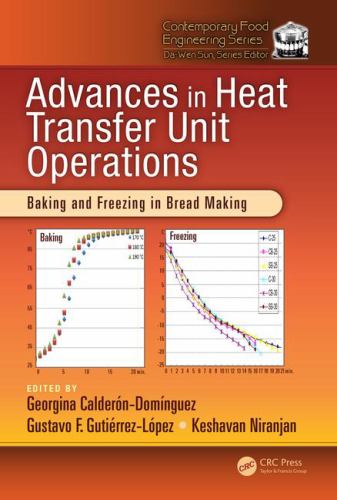 Advances in Heat Transfer Unit Operations: Baking and Freezing in Bread Making (Contemporary Food Engineering)
