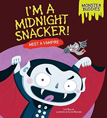 I'm a Midnight Snacker!: Meet a Vampire (Monster Buddies)