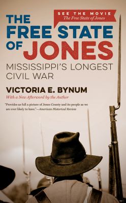 The Free State of Jones, Movie Edition: Mississippi's Longest Civil War (The Fred W. Morrison Series in Southern Studies)