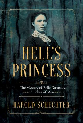 ISBN 9781477808948 product image for Hell's Princess: The Mystery of Belle Gunness, Butcher of Men by Harold Schechte | upcitemdb.com