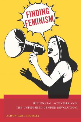ISBN 9781479884094 product image for Finding Feminism: Millennial Activists and the Unfinished Gender Revolution by A | upcitemdb.com