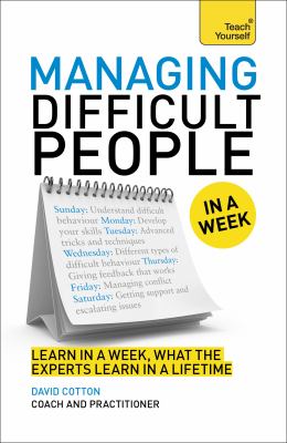 Managing Difficult People in a Week by David Cotton