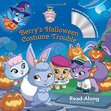 Whisker Haven Tales with the Palace Pets: Berry's Halloween Costume Trouble: Read-Along Storybook and CD