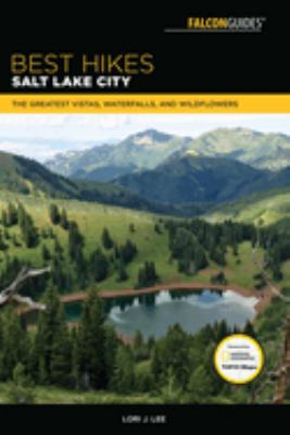 ISBN 9781493030125 product image for Best Hikes Salt Lake City: The Greatest Vistas, Waterfalls, and Wildflowers by L | upcitemdb.com