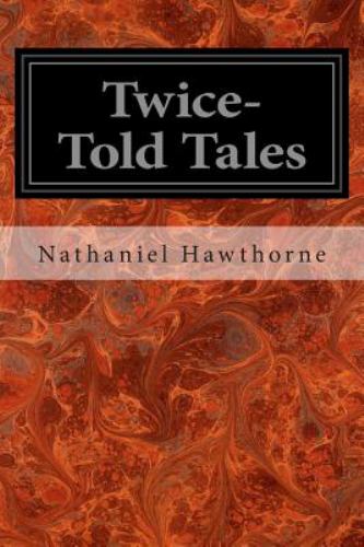 Twice-Told Tales by Nathaniel Hawthorne - Nathaniel Hawthorne