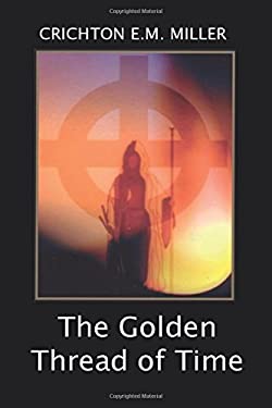 ISBN 9781499532609 product image for The Golden Thread of Time : A Quest for the Truth and Hidden Knowledge of the  | upcitemdb.com