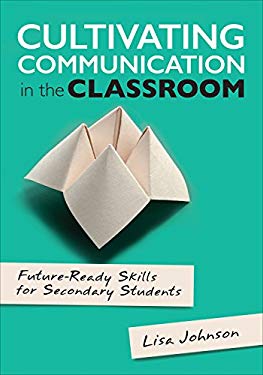 ISBN 9781506356372 product image for Cultivating Communication in the Classroom : Future-Ready Skills for Secondary S | upcitemdb.com