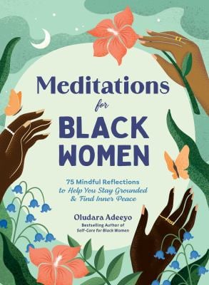 meditations for black women - (self-care for black women) by oludara adeeyo (hardcover)