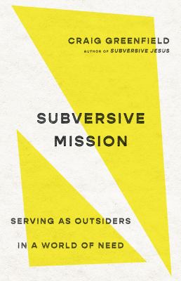 ISBN 9781514004388 product image for Subversive Mission: Serving As Outsiders in a World of Need by Craig Greenfield  | upcitemdb.com
