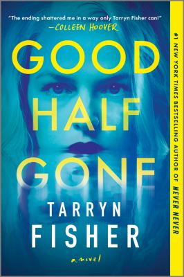 Good Half Gone - by Tarryn Fisher (Paperback)