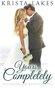 Yours Completely: A Cinderella Love Story (Billionaires and Brides Book 1)