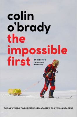 ISBN 9781534461987 product image for The Impossible First: An Explorer's Race Across Antarctica (Young Readers Editio | upcitemdb.com