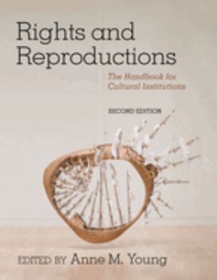 Rights and Reproductions: The Handbook for Cultural Institutions (American Alliance of Museums)