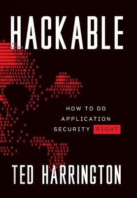 ISBN 9781544517674 product image for Hackable: How to Do Application Security Right by Ted Harrington (Hardcover) | upcitemdb.com