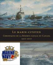 Le Marin-Citoyen: Chroniques de La Reserve Navale Du Canada 1910-2010 - Michael L., Hadley / Gimblett, Richard H. / Hadley, Michael L.