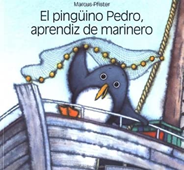El Pinguino Pedro Aprendiz de Marinero by Marcus Pfister Paperback