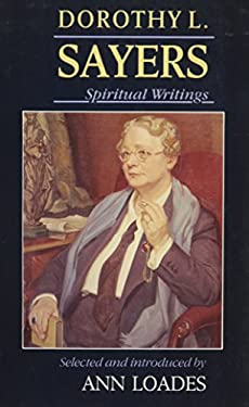 Spiritual Writings by Dorothy L. Sayers - Dorothy L. Sayers