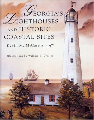 Georgia's Lighthouses and Historic Coastal Sites by Kevin M. McCarthy - Kevin M. McCarthy