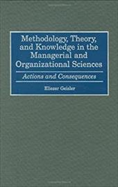 ISBN 9781567203073 product image for Methodology, Theory, and Knowledge in the Managerial and Organizational Sciences | upcitemdb.com