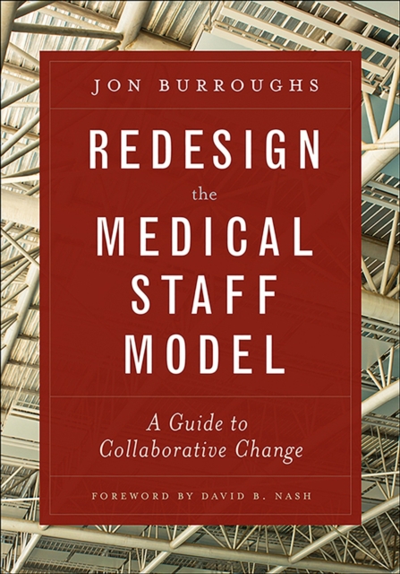 ISBN 9781567936810 product image for Redesign the Medical Staff Model: A Guide to Collaborative Change by Jonathan Bu | upcitemdb.com