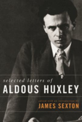 Selected Letters of Aldous Huxley by Huxley Aldous - Huxley Aldous