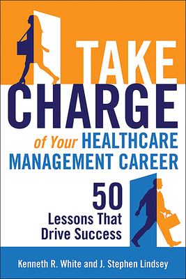 ISBN 9781567936926 product image for Take Charge of Your Healthcare Management Career: 50 Lessons That Drive Success  | upcitemdb.com