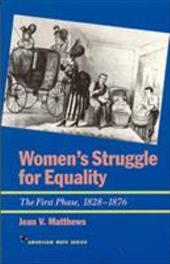 Women's Struggle for Equality: The First Phase, 1828-1876 - Matthews, Jean V.