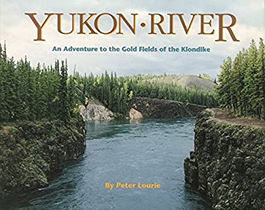 Yukon River: An Adventure to the Gold Fields of the Klondike