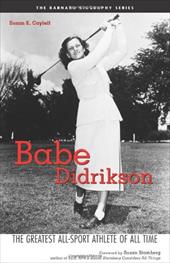 Babe Didrikson: The Greatest All-Sport Athlete of All Time - Cayleff, Susan E. / Stamberg, Susan