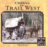 Children of the Trail West - Littlefield, Holly