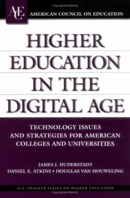 Higher Education in the Digital Age : Technology Issues and Strategies for American Colleges and Universities