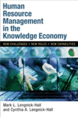 Human Resource Management in the Knowledge Economy : New Challenges, New Roles, New Capabilities by Mark L., Lengnick-Hall, Cynthia A. Lengnick-Hall