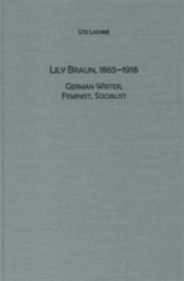 Lily Braun (1865-1916): German Writer, Feminist, Socialist by Ute Lischke (Hardcover)