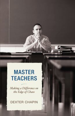 ISBN 9781578868636 product image for Master Teachers : Making a Difference on the Edge of Chaos by Dexter Chapin | upcitemdb.com