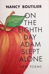 On the Eighth Day Adam Slept Alone: New Poems - Boutilier, Nancy