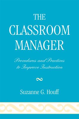 ISBN 9781578869879 product image for The Classroom Manager : Procedures and Practices to Improve Instruction by Suzan | upcitemdb.com