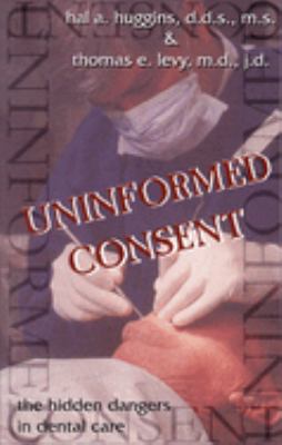 Uninformed Consent: The Hidden Dangers in Dental Care by Hal Huggins (Paperback)