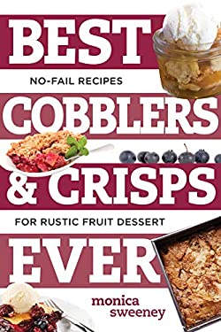 ISBN 9781581573923 product image for Best Cobblers and Crisps Ever: No-Fail Recipes for Rustic Fruit Desserts by Moni | upcitemdb.com