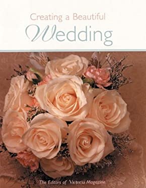 Creating a Beautiful Wedding by Victoria Magazine Editors Hardcover