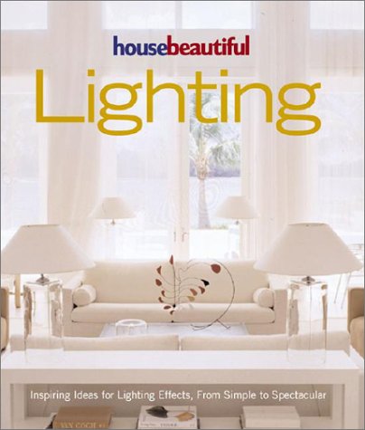 House Beautiful Lighting by House Beautiful Magazine Editors Hardcover