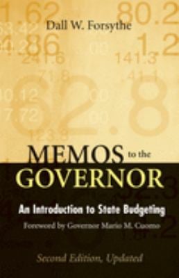 Memos to the Governor : An Introduction to State Budgeting, Second Edition, Updated by Dall W. Forsythe -  2nd Edition