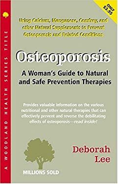 Osteoporosis : Natural and Safe Therapies by Deborah, Woodland Publishing Staff Lee - Deborah, Woodland Publishing Staff Lee