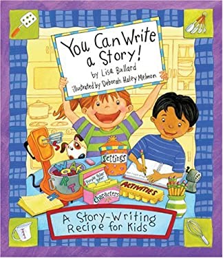 You Can Write a Story!: A Story-Writing Recipe for Kids